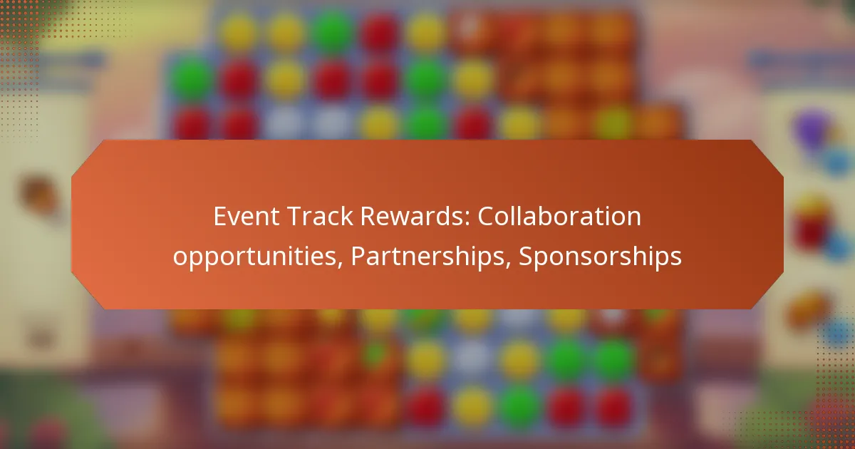 Event Track Rewards: Collaboration opportunities, Partnerships, Sponsorships