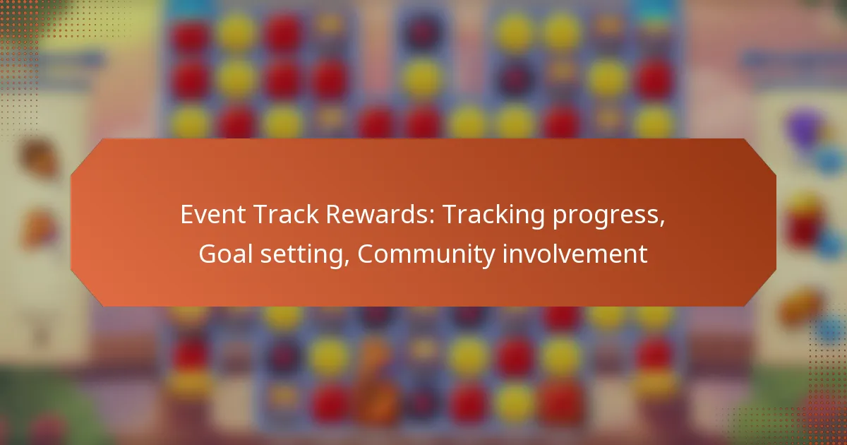 Event Track Rewards: Tracking progress, Goal setting, Community involvement