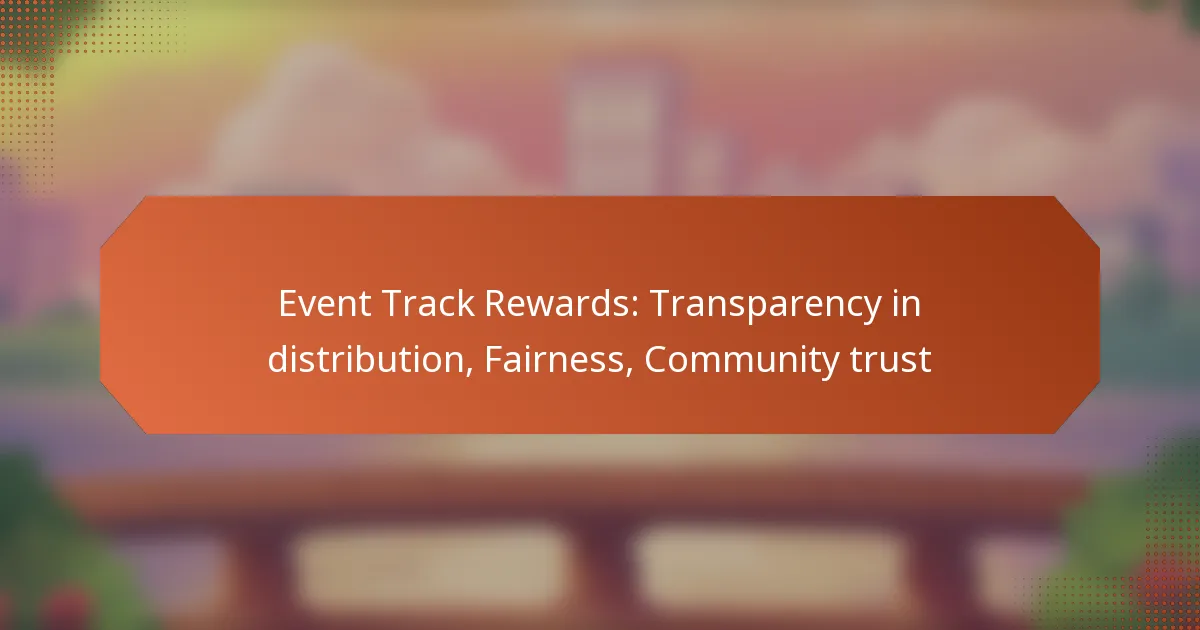 Event Track Rewards: Transparency in distribution, Fairness, Community trust