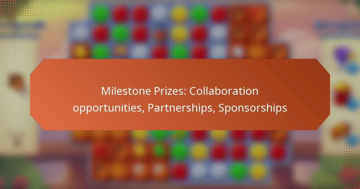 Milestone Prizes: Collaboration opportunities, Partnerships, Sponsorships
