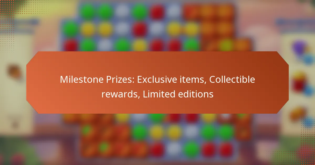 Milestone Prizes: Exclusive items, Collectible rewards, Limited editions