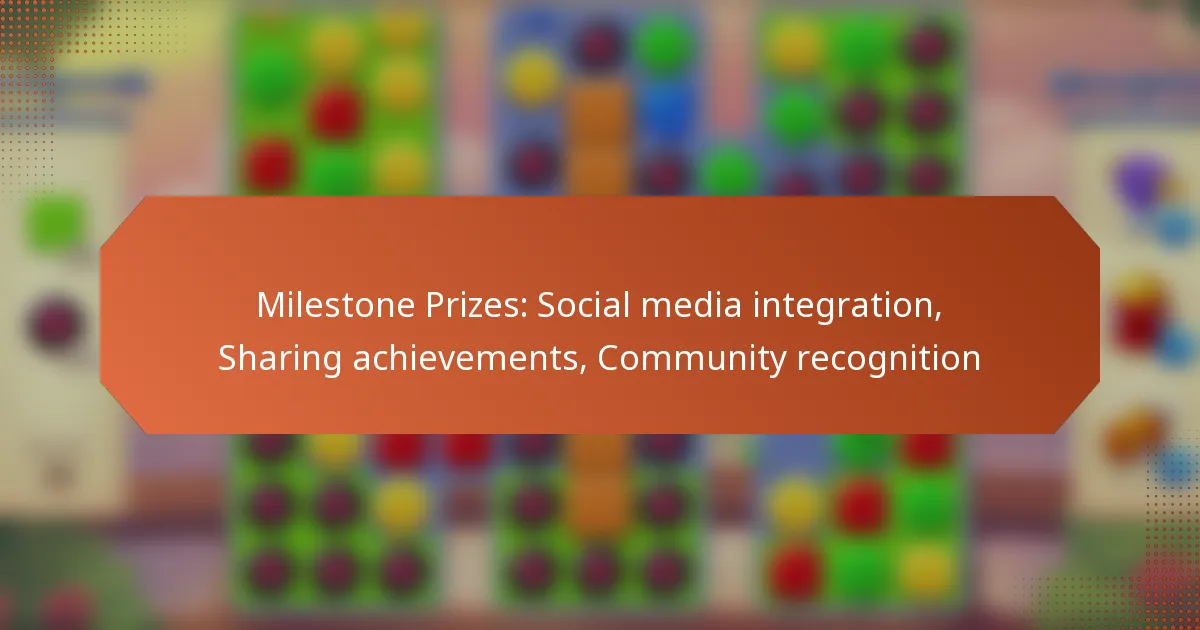 Milestone Prizes: Social media integration, Sharing achievements, Community recognition