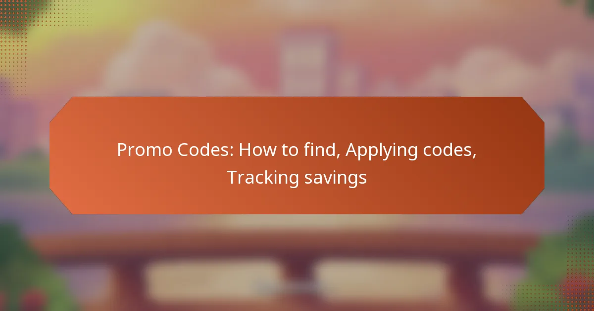 Promo Codes: How to find, Applying codes, Tracking savings