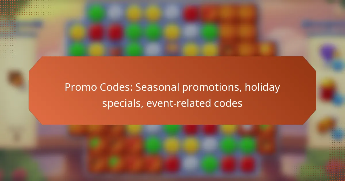Promo Codes: Seasonal promotions, holiday specials, event-related codes