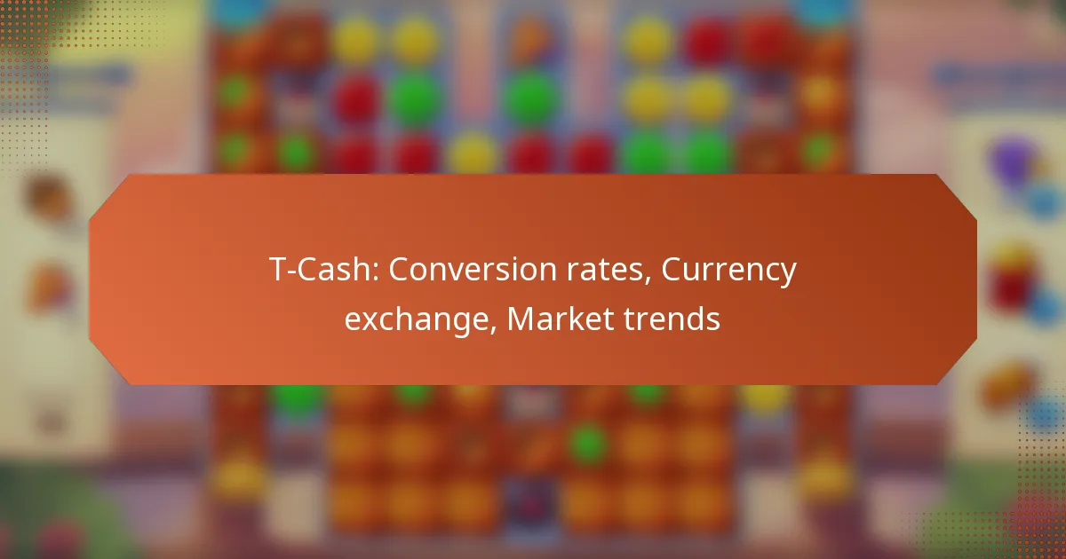 T-Cash: Conversion rates, Currency exchange, Market trends