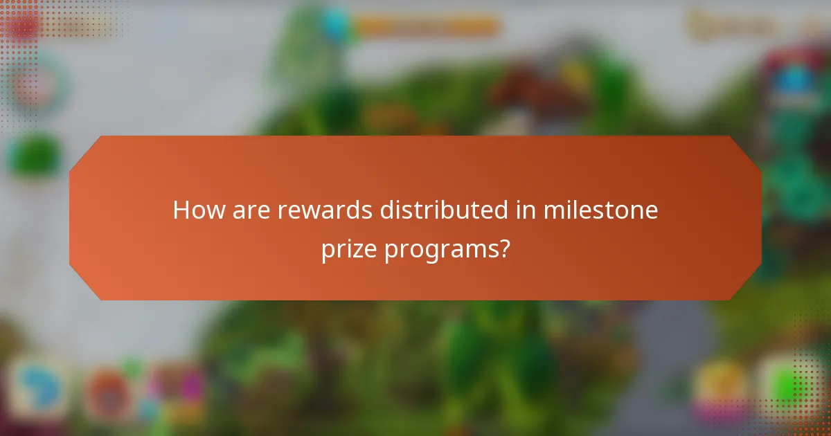 How are rewards distributed in milestone prize programs?