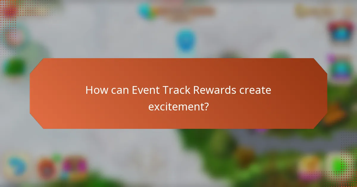 How can Event Track Rewards create excitement?