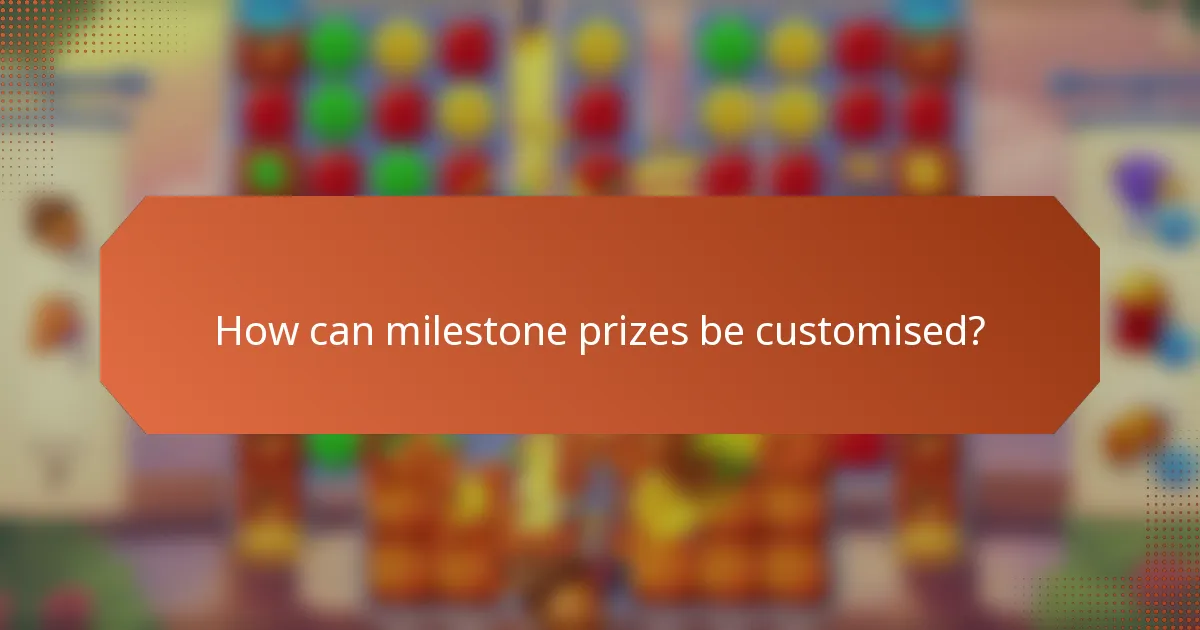 How can milestone prizes be customised?