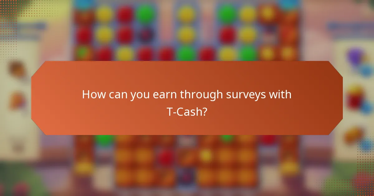How can you earn through surveys with T-Cash?
