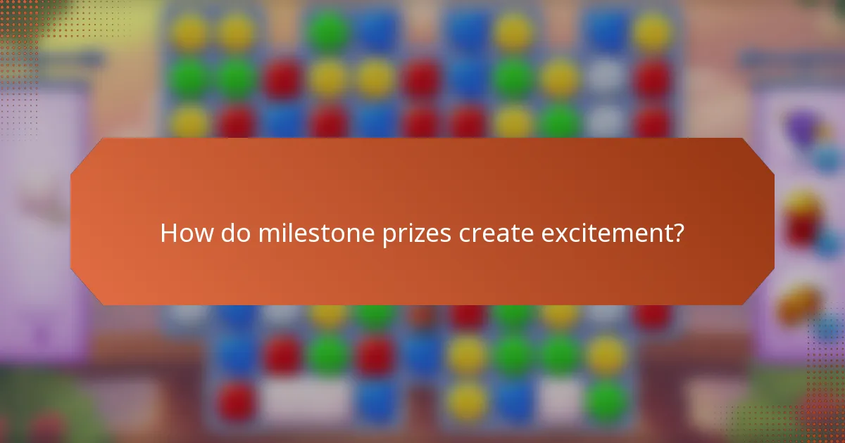 How do milestone prizes create excitement?