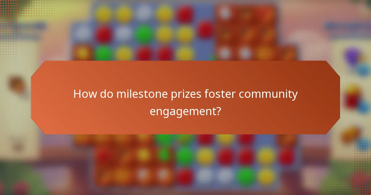 How do milestone prizes foster community engagement?