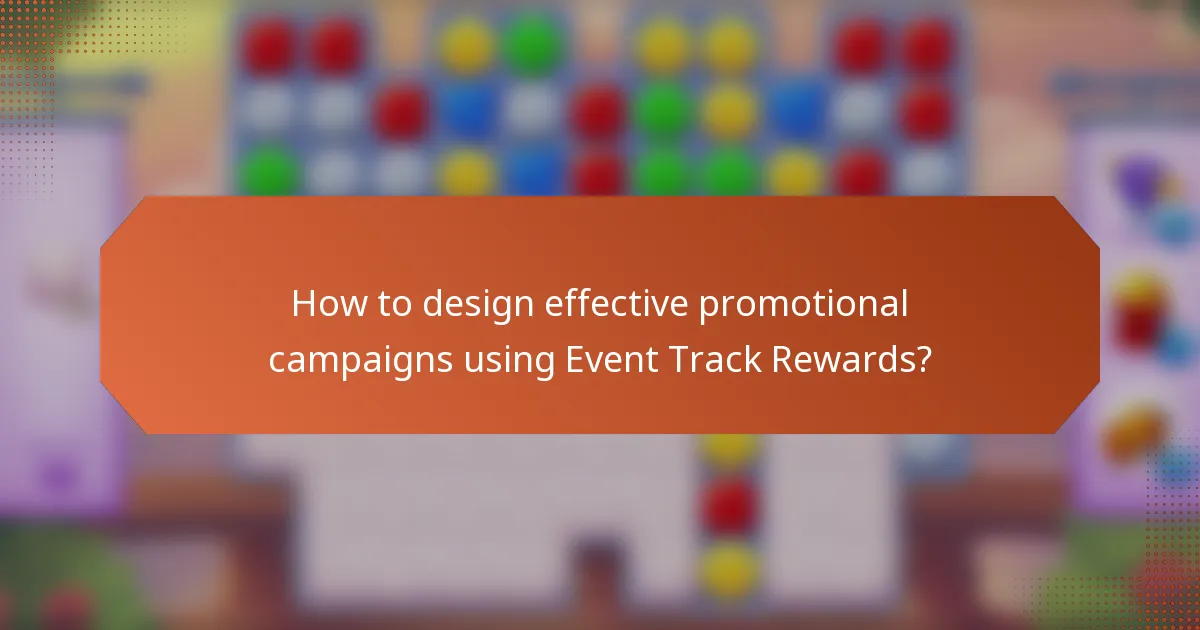 How to design effective promotional campaigns using Event Track Rewards?