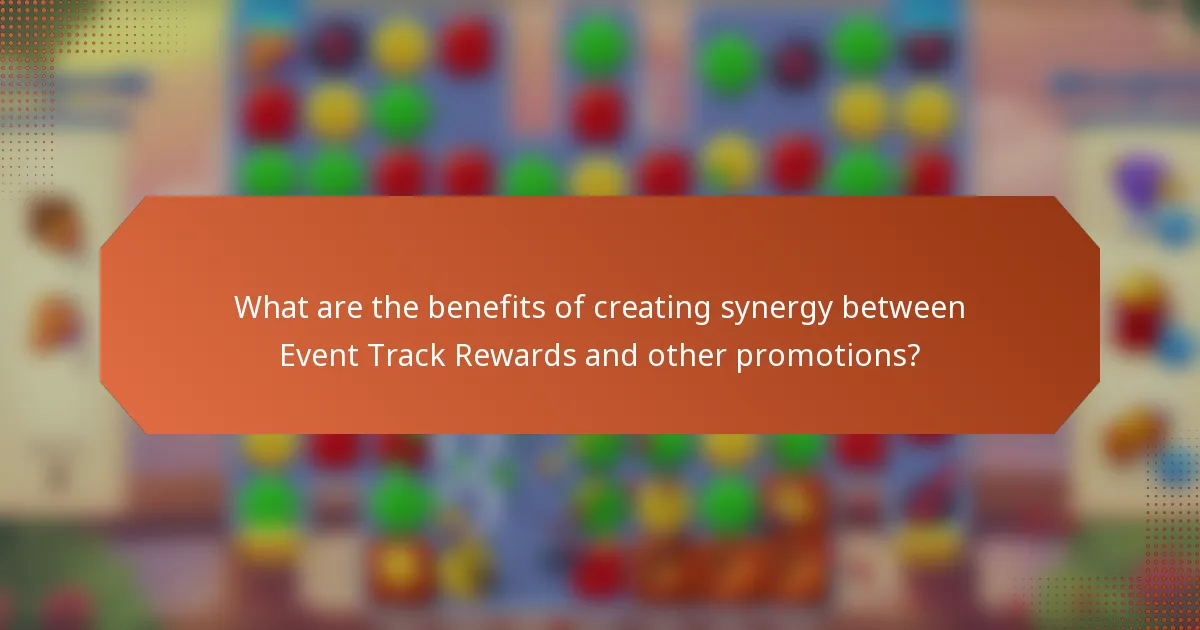 What are the benefits of creating synergy between Event Track Rewards and other promotions?