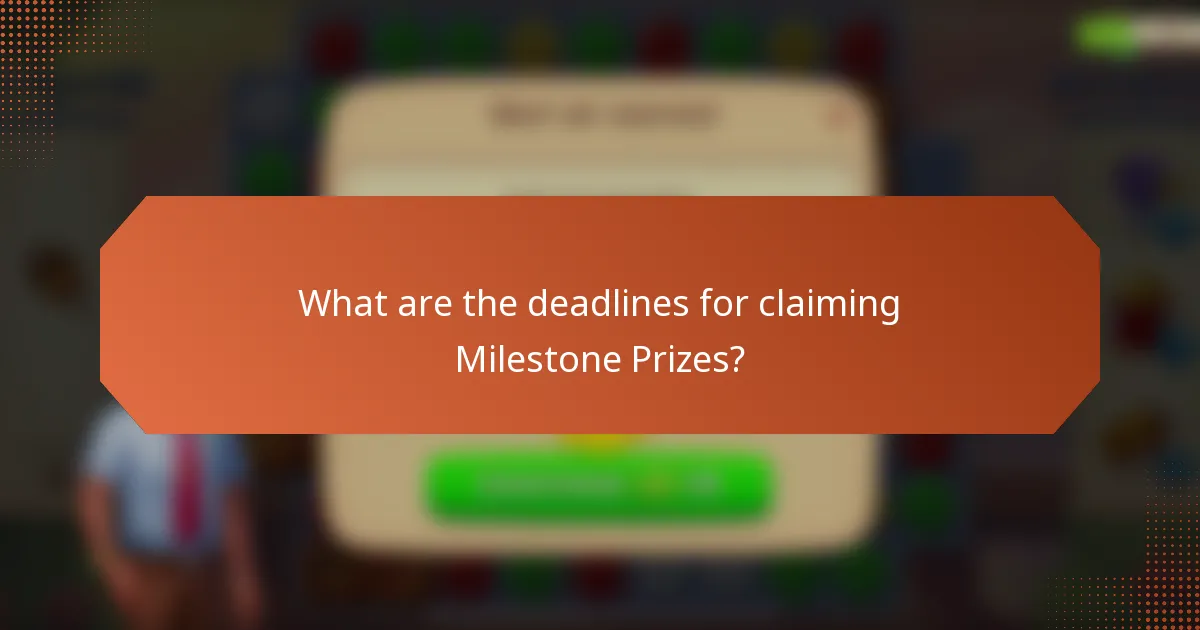 What are the deadlines for claiming Milestone Prizes?