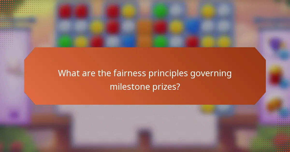 What are the fairness principles governing milestone prizes?