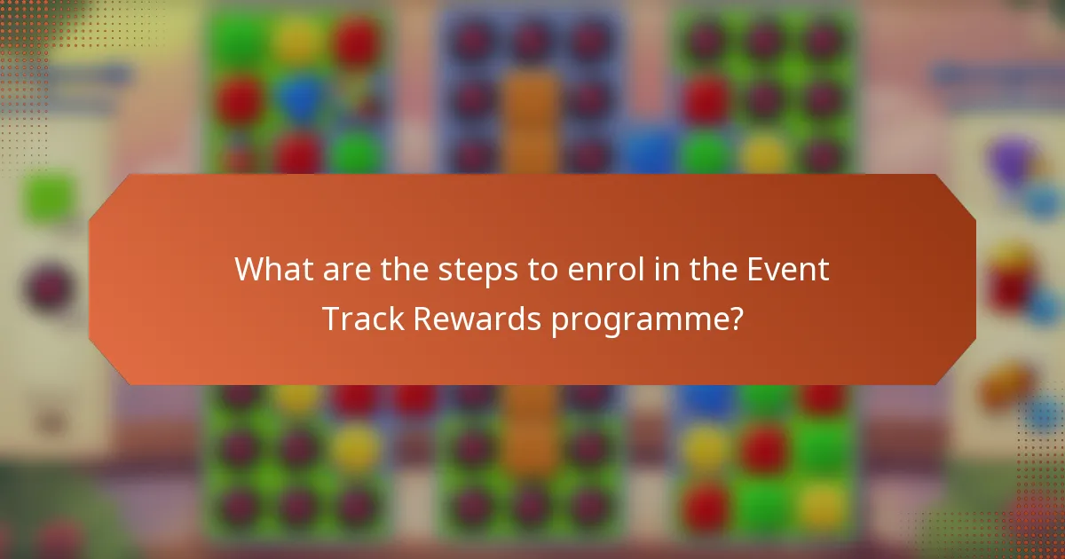 What are the steps to enrol in the Event Track Rewards programme?