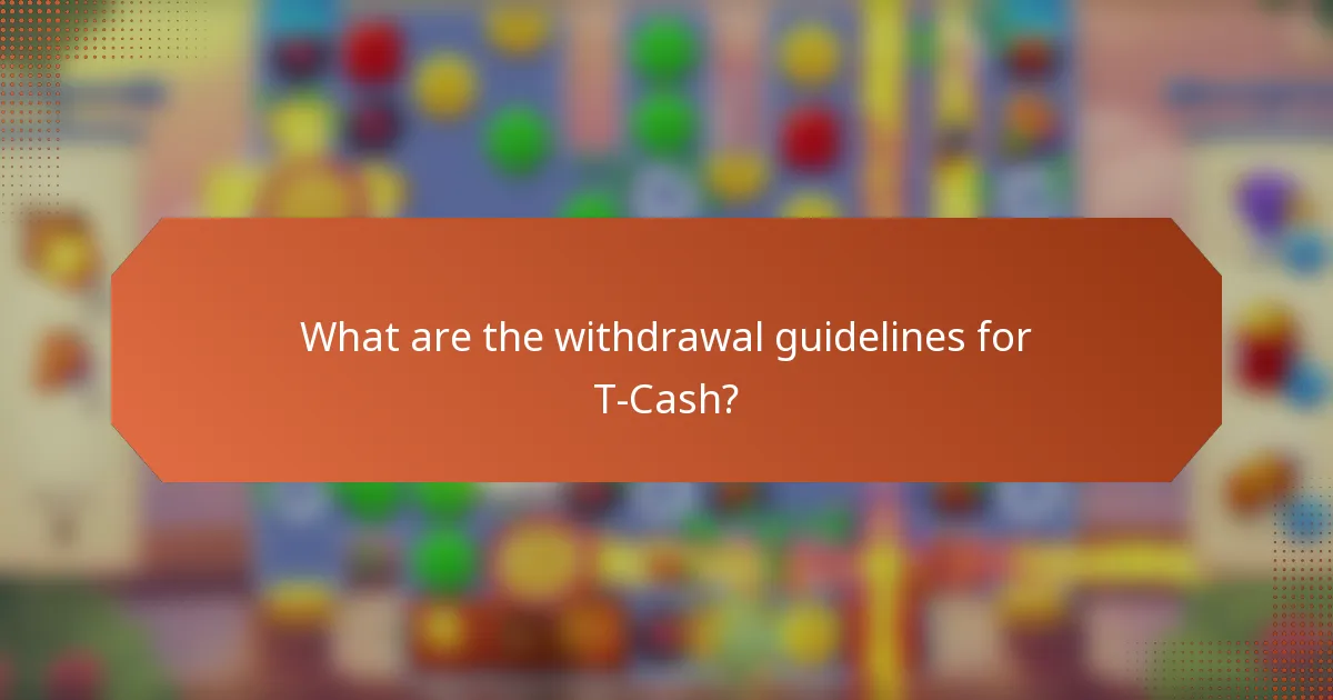 What are the withdrawal guidelines for T-Cash?