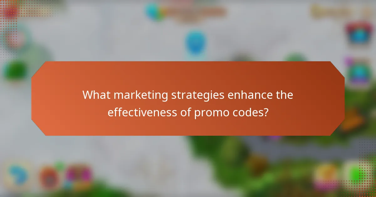 What marketing strategies enhance the effectiveness of promo codes?