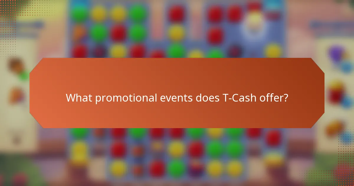 What promotional events does T-Cash offer?