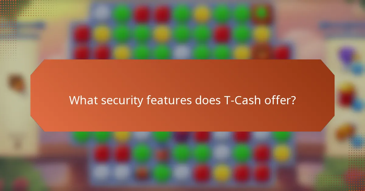 What security features does T-Cash offer?