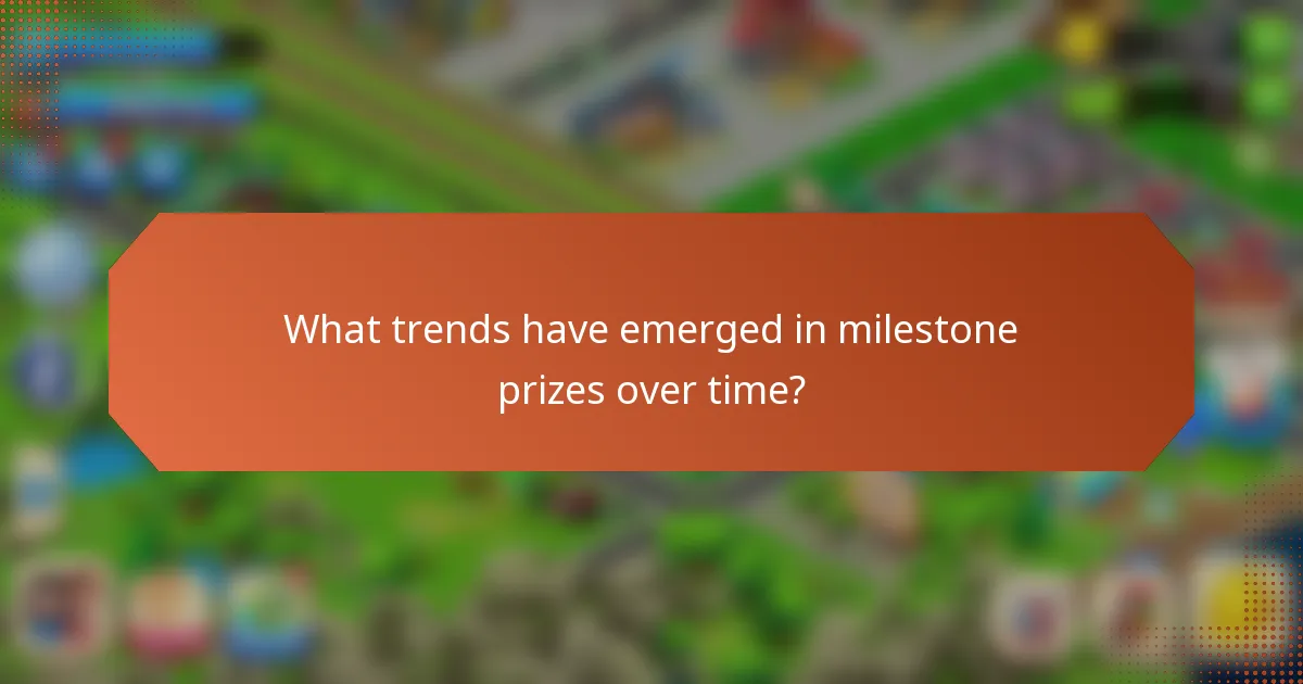 What trends have emerged in milestone prizes over time?