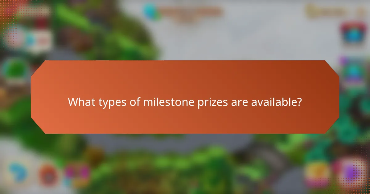 What types of milestone prizes are available?