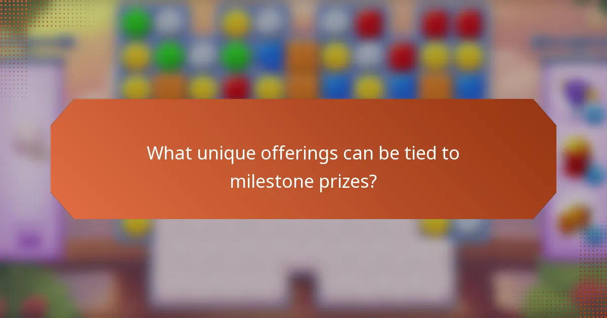 What unique offerings can be tied to milestone prizes?