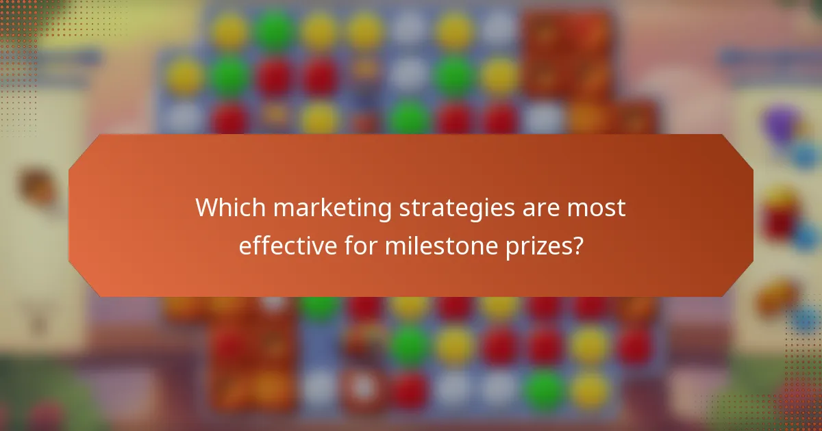 Which marketing strategies are most effective for milestone prizes?