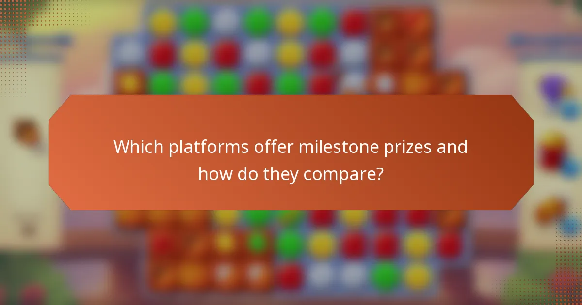 Which platforms offer milestone prizes and how do they compare?