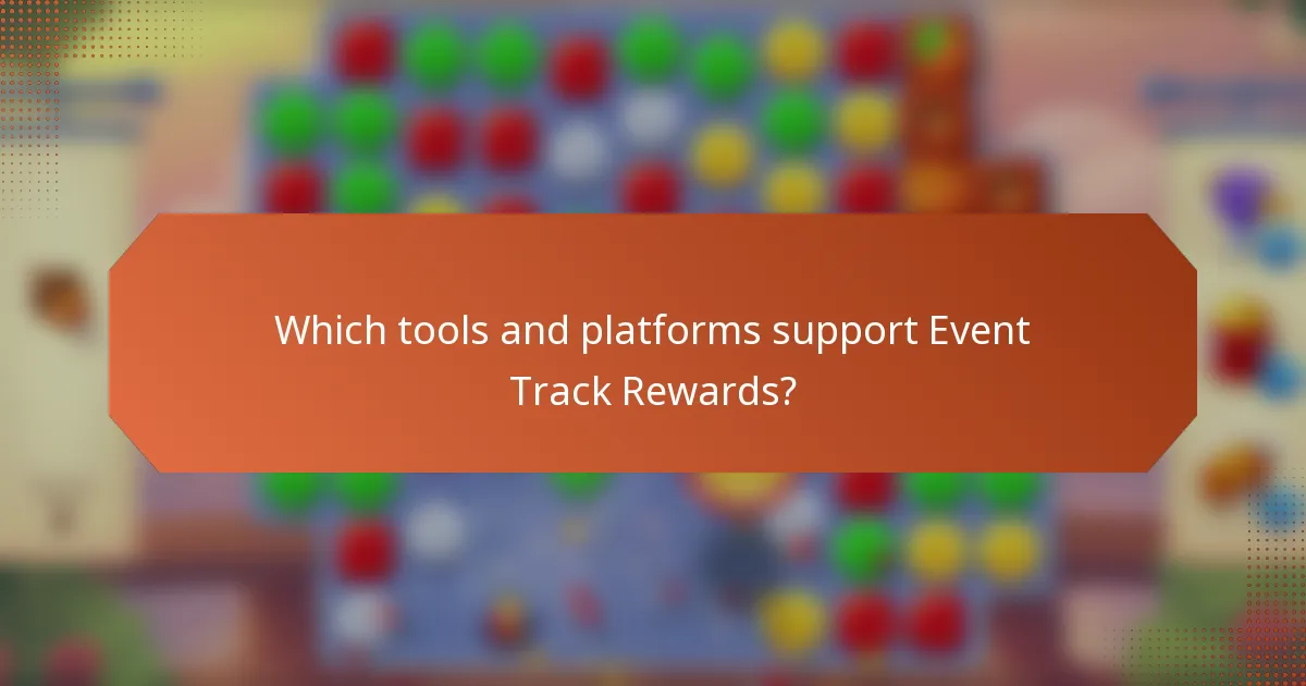 Which tools and platforms support Event Track Rewards?