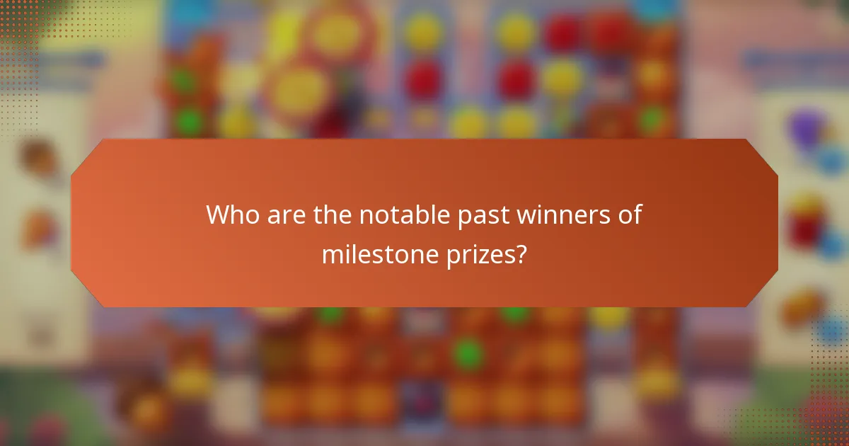 Who are the notable past winners of milestone prizes?