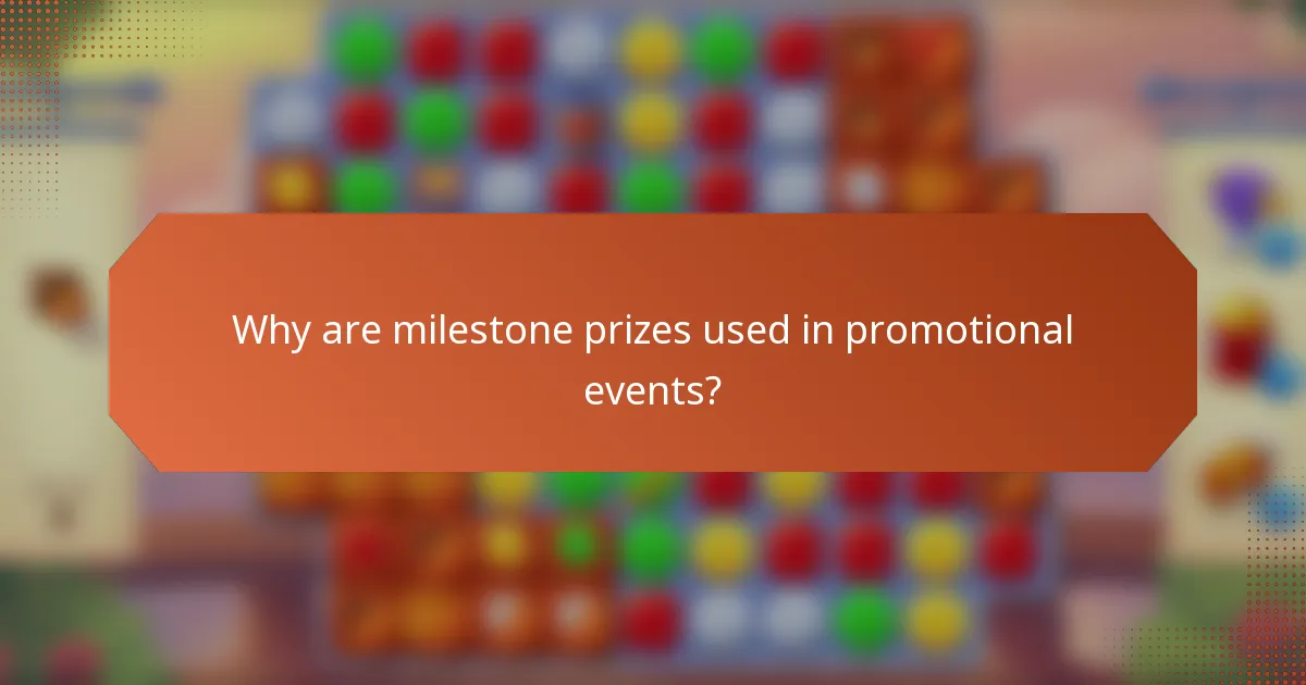 Why are milestone prizes used in promotional events?